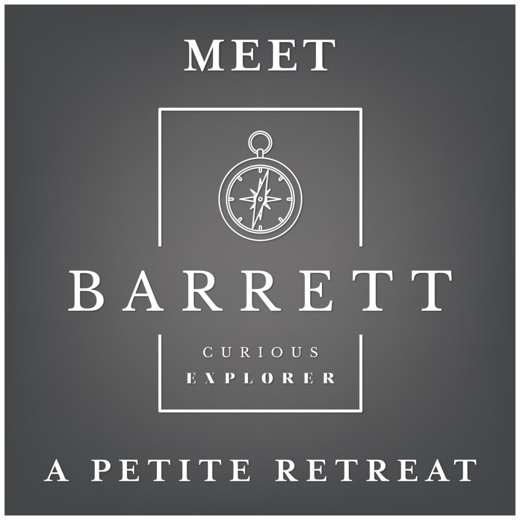 Meet Barrett - Curious Explorer - A Petite Retreat